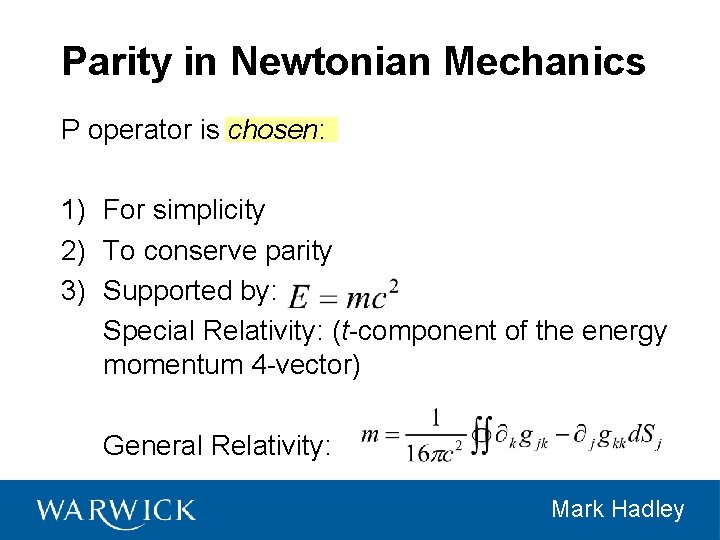 Parity in Newtonian Mechanics P operator is chosen: 1) For simplicity 2) To conserve