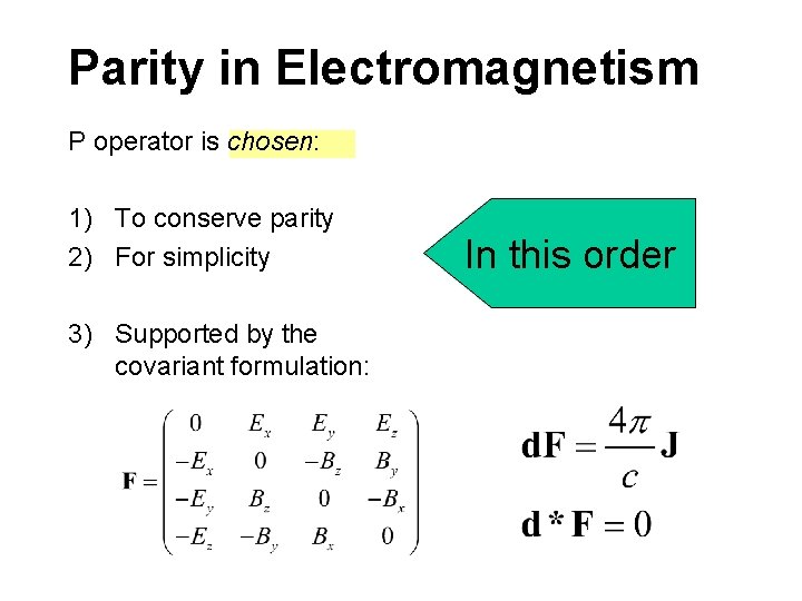 Parity in Electromagnetism P operator is chosen: 1) To conserve parity 2) For simplicity