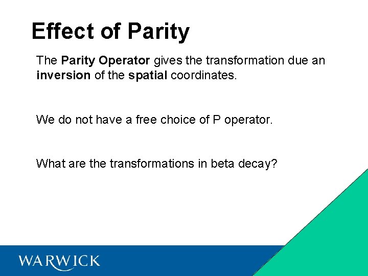 Effect of Parity The Parity Operator gives the transformation due an inversion of the