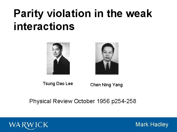 Parity violation in the weak interactions Tsung Dao Lee Chen Ning Yang Physical Review