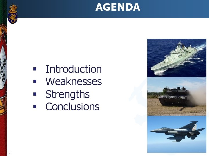 AGENDA § § 2 Introduction Weaknesses Strengths Conclusions 