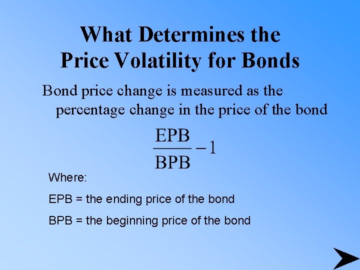 What Determines the Price Volatility for Bonds Bond price change is measured as the