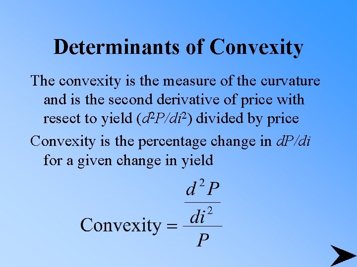 Determinants of Convexity The convexity is the measure of the curvature and is the