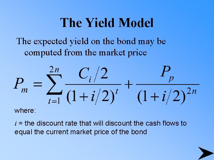 The Yield Model The expected yield on the bond may be computed from the
