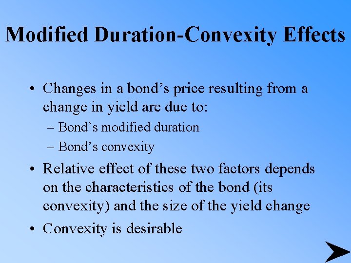 Modified Duration-Convexity Effects • Changes in a bond’s price resulting from a change in