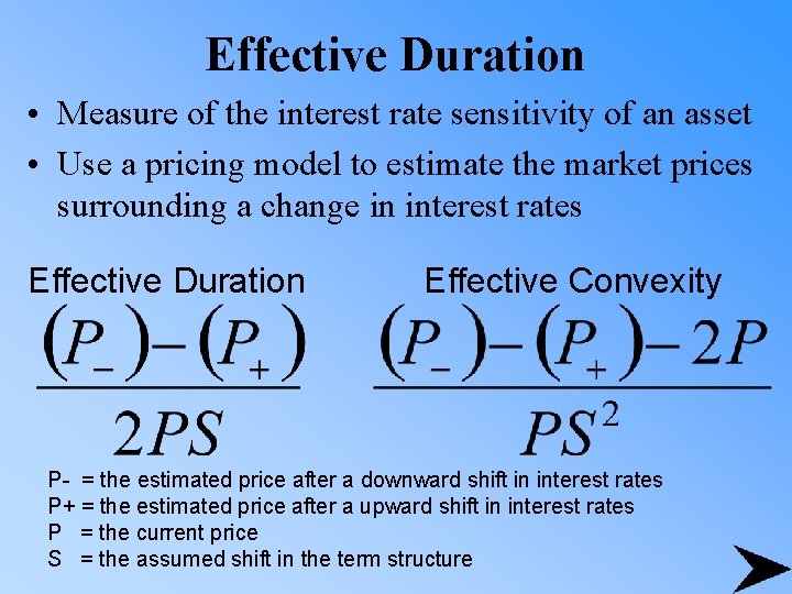 Effective Duration • Measure of the interest rate sensitivity of an asset • Use