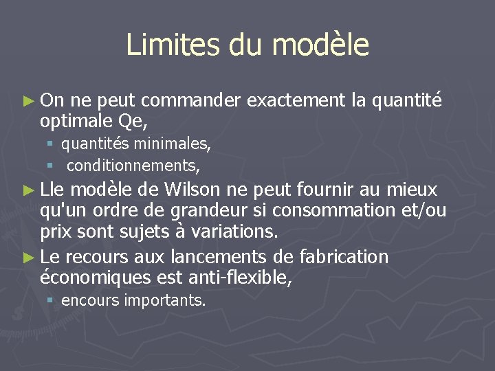 Limites du modèle ► On ne peut commander exactement la quantité optimale Qe, §
