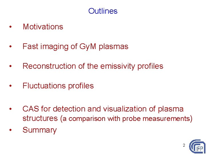 Outlines • Motivations • Fast imaging of Gy. M plasmas • Reconstruction of the