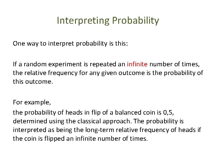 Interpreting Probability One way to interpret probability is this: If a random experiment is