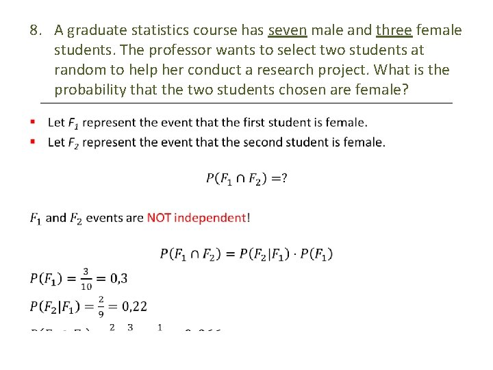 8. A graduate statistics course has seven male and three female students. The professor