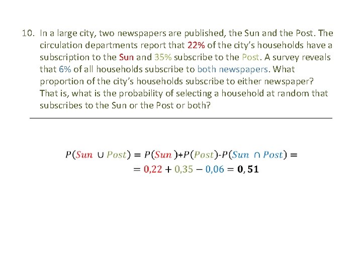 10. In a large city, two newspapers are published, the Sun and the Post.