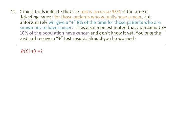 12. Clinical trials indicate that the test is accurate 95% of the time in