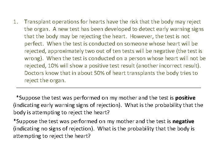 1. Transplant operations for hearts have the risk that the body may reject the