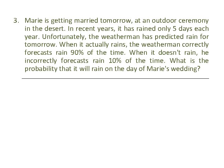 3. Marie is getting married tomorrow, at an outdoor ceremony in the desert. In