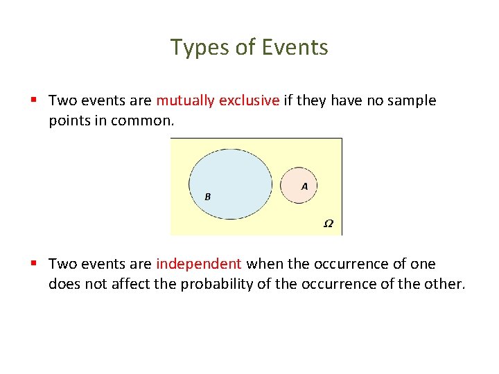 Types of Events § Two events are mutually exclusive if they have no sample