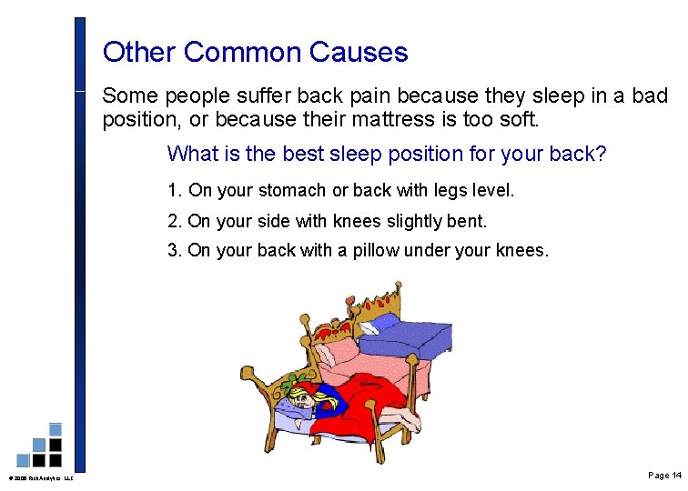 Other Common Causes Some people suffer back pain because they sleep in a bad