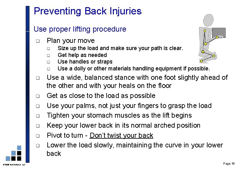 Preventing Back Injuries Use proper lifting procedure q Plan your move q q q