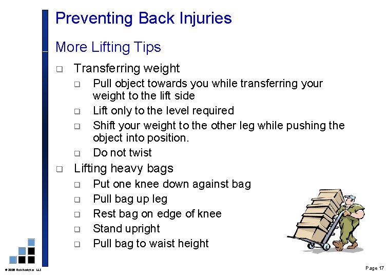 Preventing Back Injuries More Lifting Tips q Transferring weight q q q Lifting heavy