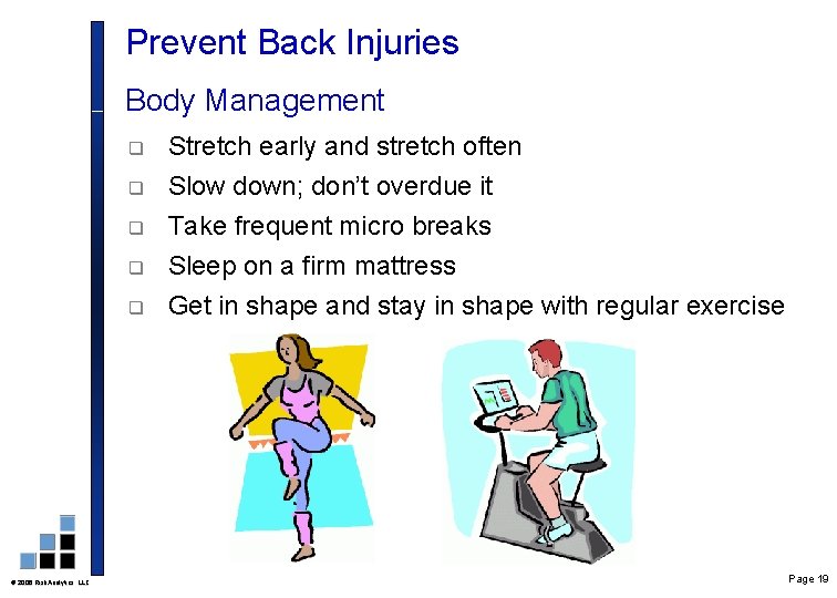 Prevent Back Injuries Body Management q q q Take frequent micro breaks Sleep on