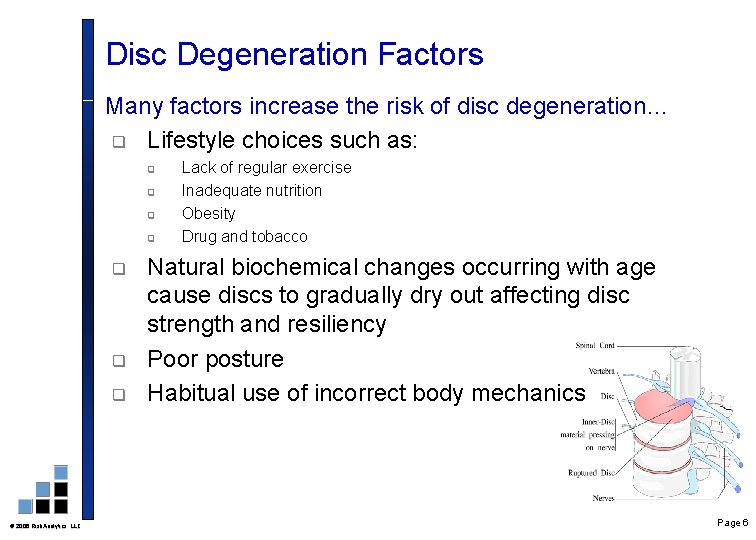 Disc Degeneration Factors Many factors increase the risk of disc degeneration… q Lifestyle choices