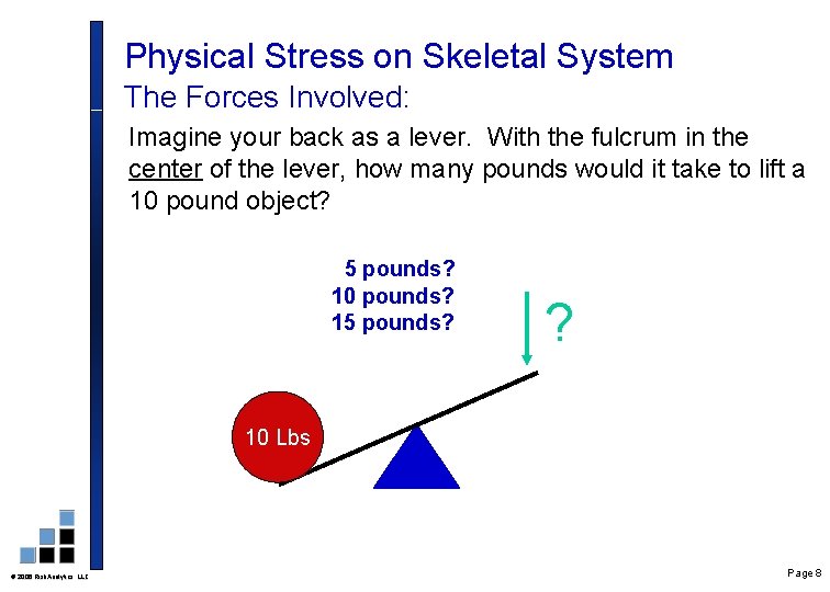 Physical Stress on Skeletal System The Forces Involved: Imagine your back as a lever.