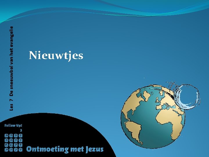 Les 7 De sneeuwbal van het evangelie Nieuwtjes 