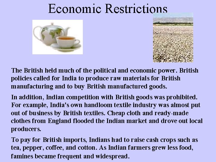 Economic Restrictions The British held much of the political and economic power. British policies