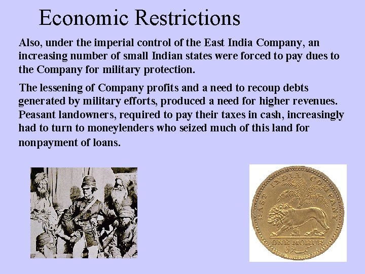 Economic Restrictions Also, under the imperial control of the East India Company, an increasing