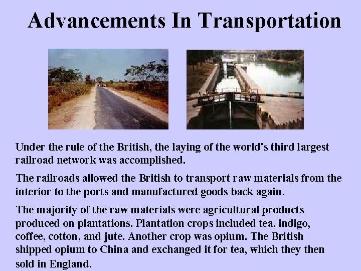 Advancements In Transportation Under the rule of the British, the laying of the world's