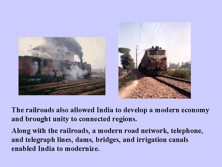 The railroads also allowed India to develop a modern economy and brought unity to