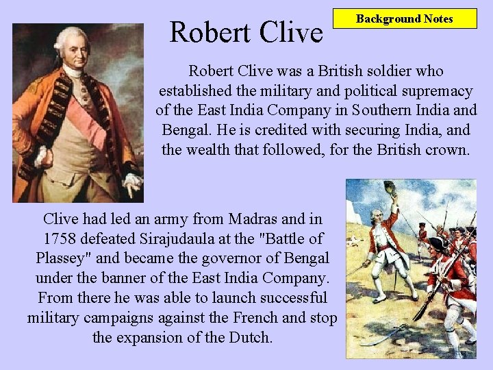 Robert Clive Background Notes Robert Clive was a British soldier who established the military