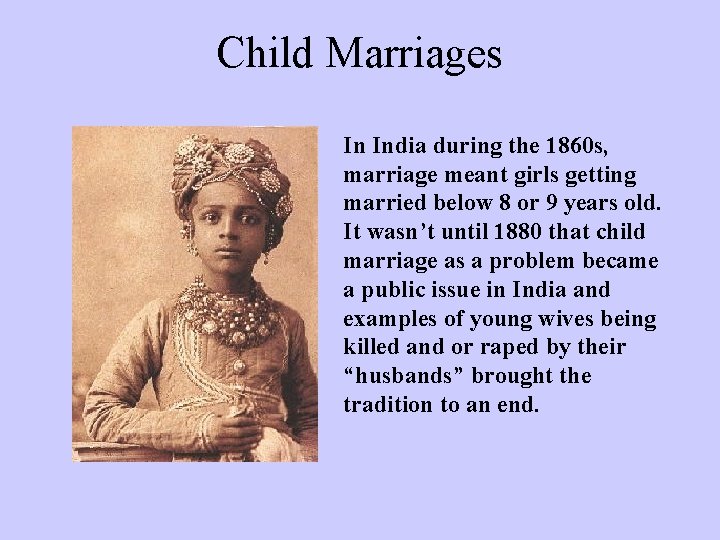 Child Marriages In India during the 1860 s, marriage meant girls getting married below