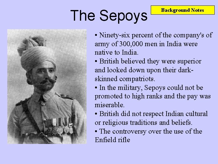 The Sepoys Background Notes • Ninety-six percent of the company's of army of 300,