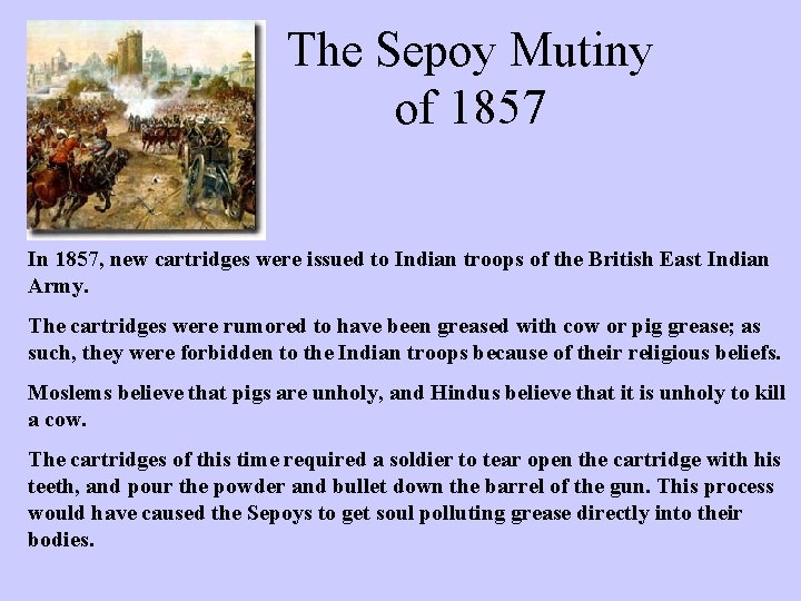 The Sepoy Mutiny of 1857 In 1857, new cartridges were issued to Indian troops