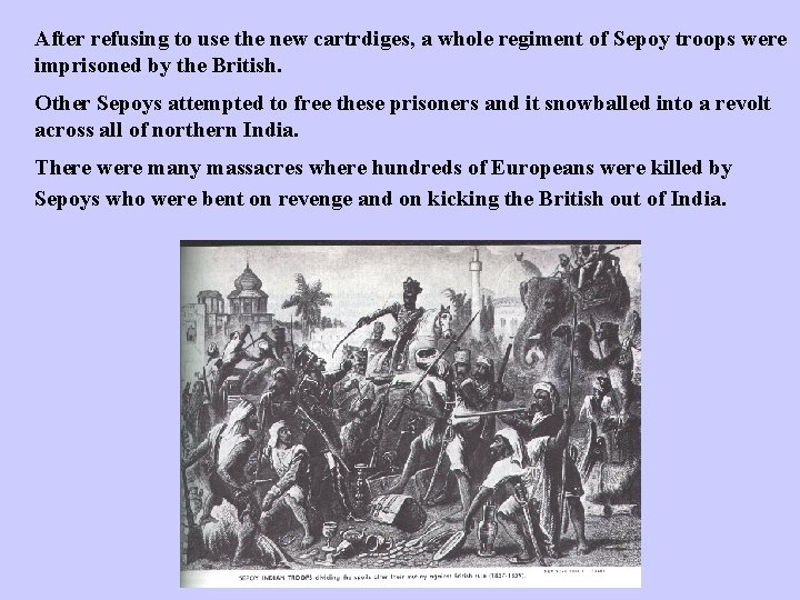 After refusing to use the new cartrdiges, a whole regiment of Sepoy troops were