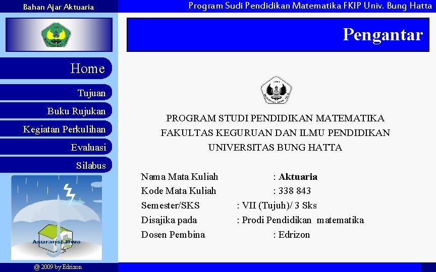 Bahan Ajar Aktuaria Program Sudi Pendidikan Matematika FKIP Univ. Bung Hatta Pengantar Home Tujuan