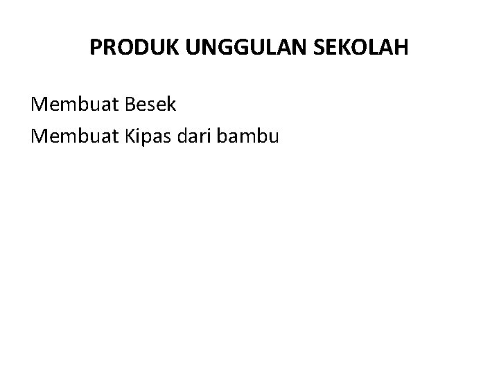 PRODUK UNGGULAN SEKOLAH Membuat Besek Membuat Kipas dari bambu 
