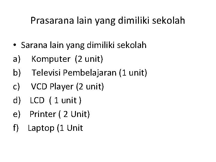 Prasarana lain yang dimiliki sekolah • Sarana lain yang dimiliki sekolah a) Komputer (2