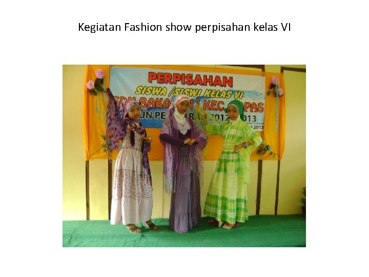Kegiatan Fashion show perpisahan kelas VI 