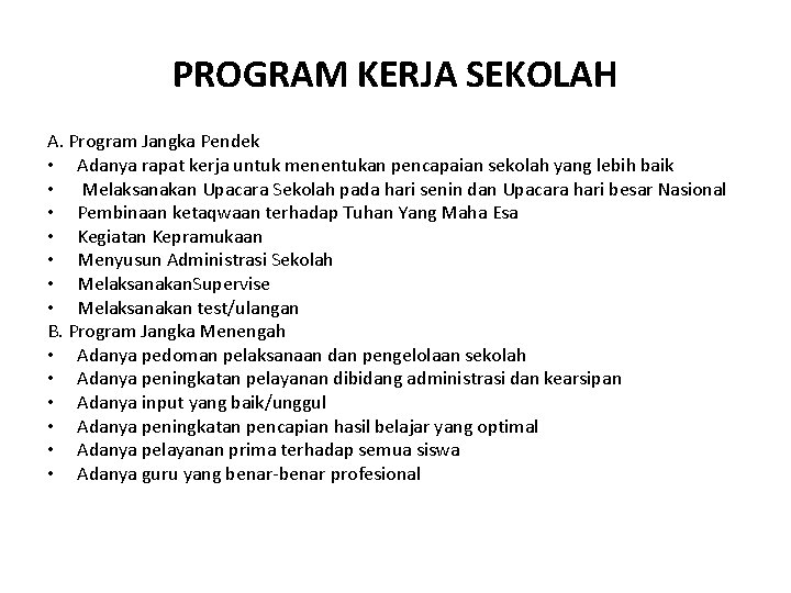 PROGRAM KERJA SEKOLAH A. Program Jangka Pendek • Adanya rapat kerja untuk menentukan pencapaian