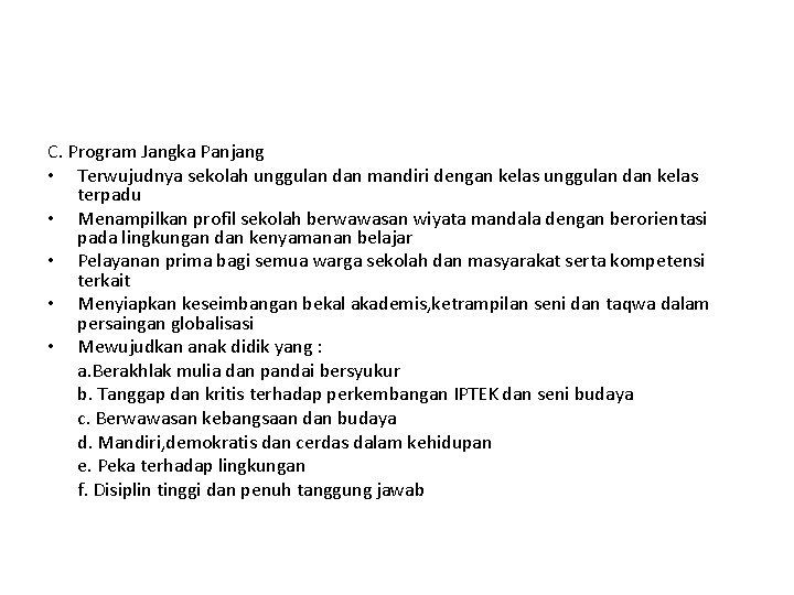 C. Program Jangka Panjang • Terwujudnya sekolah unggulan dan mandiri dengan kelas unggulan dan