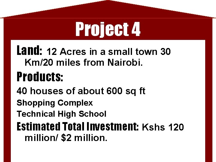 Project 4 Land: 12 Acres in a small town 30 Km/20 miles from Nairobi.