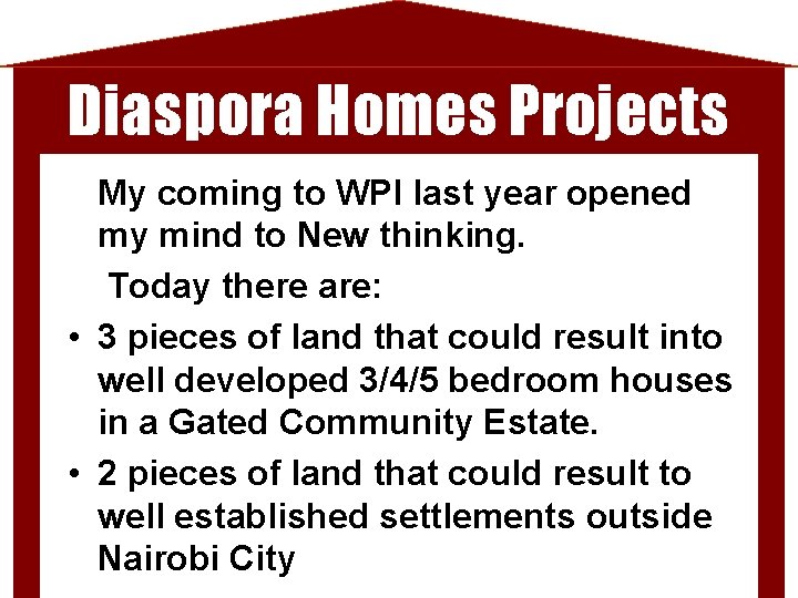 Diaspora Homes Projects My coming to WPI last year opened my mind to New