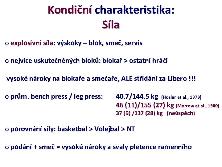 Kondiční charakteristika: Síla o explosivní síla: výskoky – blok, smeč, servis o nejvíce uskutečněných