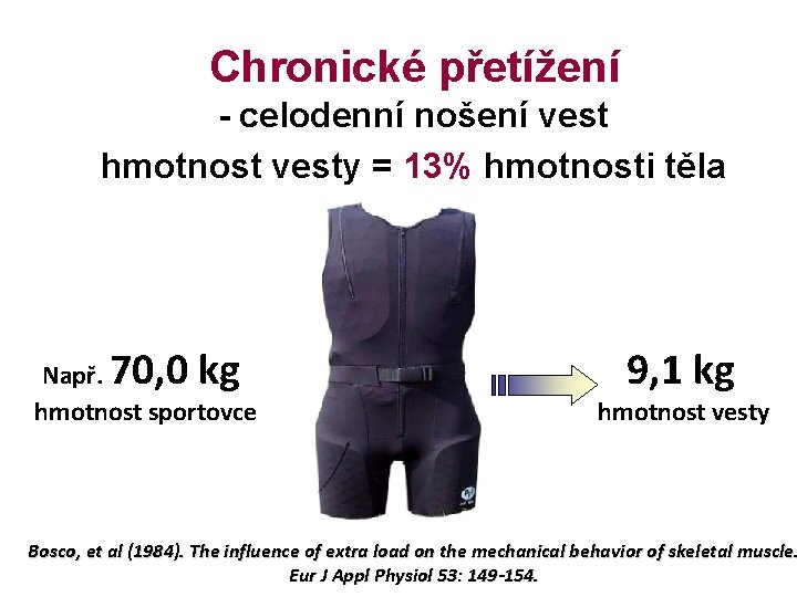 Chronické přetížení - celodenní nošení vest hmotnost vesty = 13% hmotnosti těla 70, 0