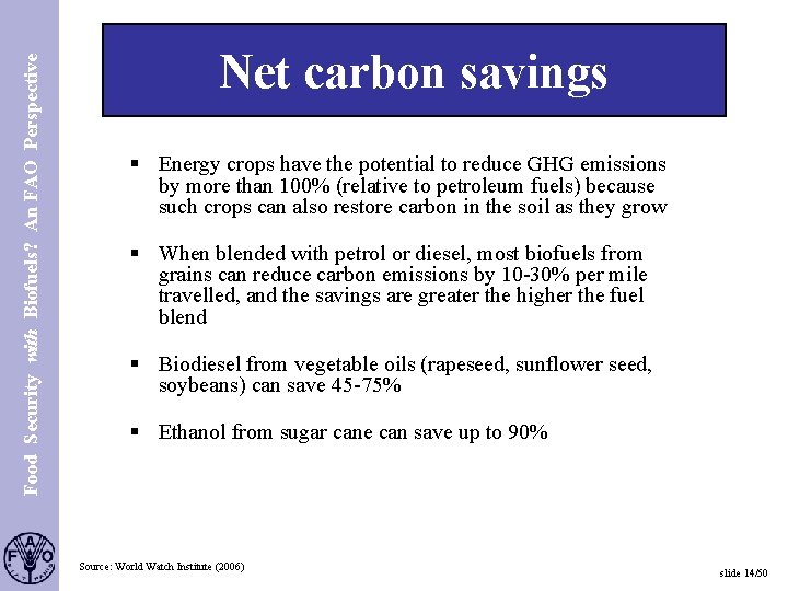 Food Security with Biofuels? An FAO Perspective S. 14 Net carbon savings § Energy