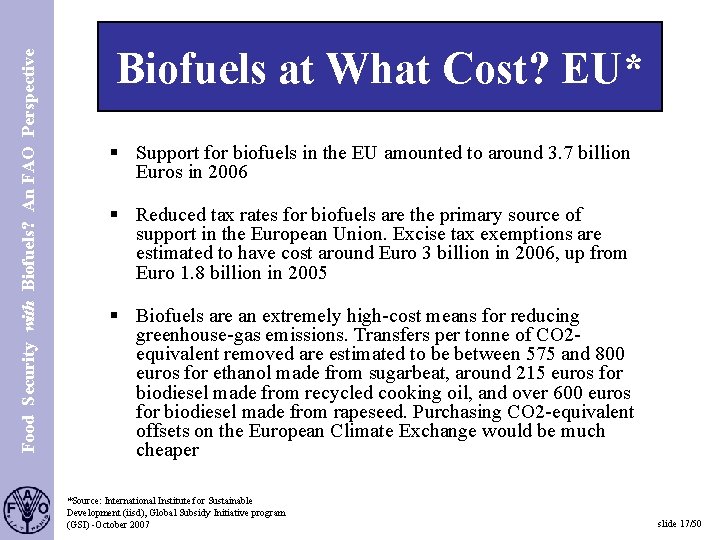 Food Security with Biofuels? An FAO Perspective S. 17 Biofuels at What Cost? EU*