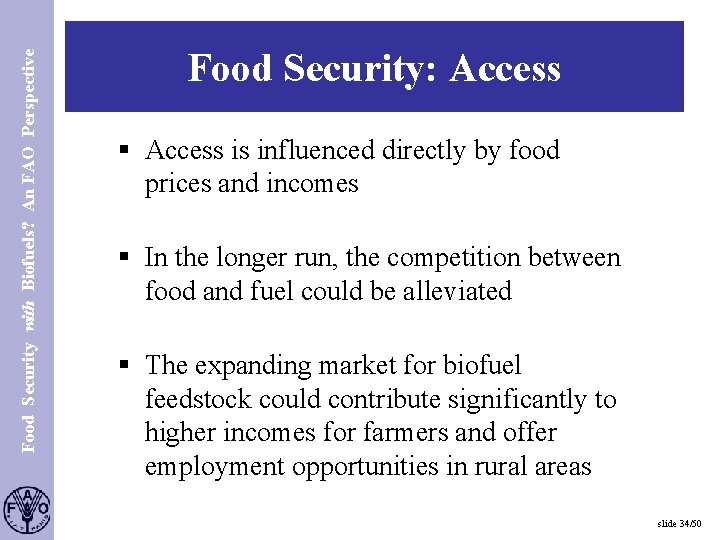 Food Security with Biofuels? An FAO Perspective S. 34 Food Security: Access § Access