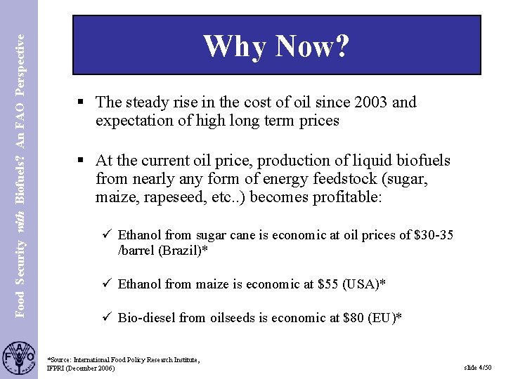 Food Security with Biofuels? An FAO Perspective S. 4 Why Now? § The steady