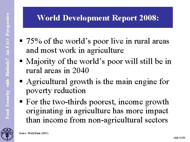 Food Security with Biofuels? An FAO Perspective S. 41 World Development Report 2008: §